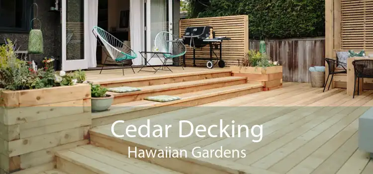 Cedar Decking Hawaiian Gardens