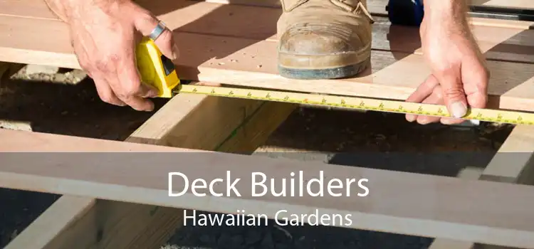 Deck Builders Hawaiian Gardens