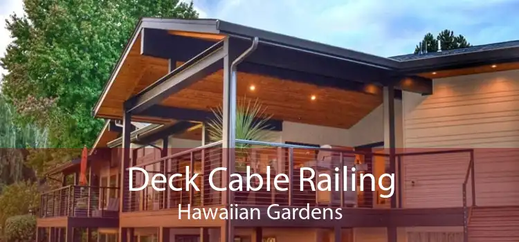 Deck Cable Railing Hawaiian Gardens