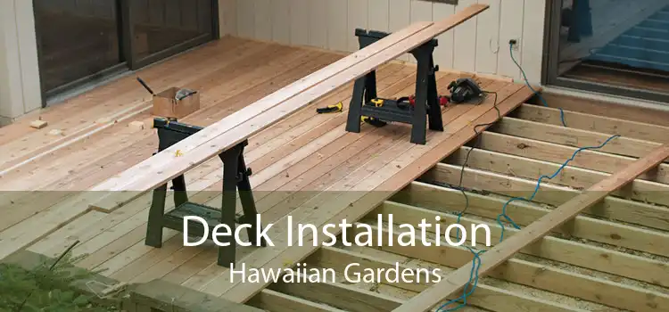 Deck Installation Hawaiian Gardens